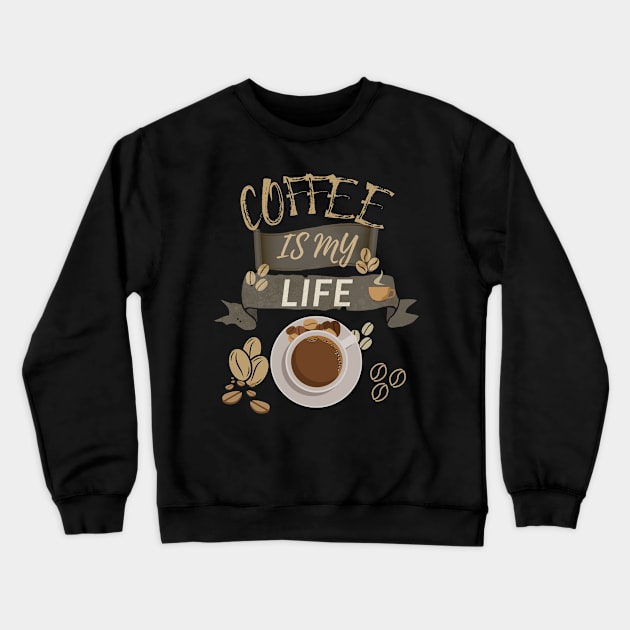 Coffee Is My Life Crewneck Sweatshirt by olaviv